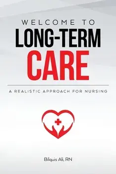 Welcome to Long-term Care: A Realistic Approach For Nursing, Paperback/Bilquis Ali