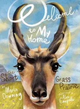 Welcome To My Home The Short Grass Prairie, Hardcover/Marla Downing