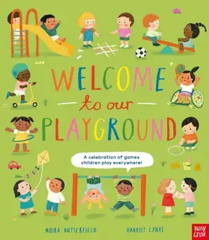 Welcome to Our Playground: A celebration of games children play everywhere, Hardback/Moira Butterfield