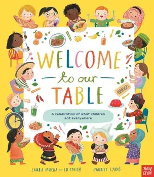 Welcome to Our Table: A Celebration of What Children Eat Everywhere. The Week Junior Book Awards Book of the Year 2024!, Paperback/Ed Smith