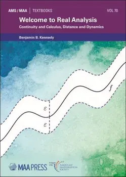Welcome to Real Analysis. Continuity and Calculus, Distance and Dynamics, Paperback/Benjamin B. Kennedy