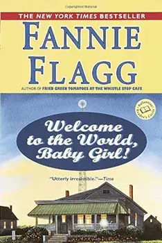 Welcome to the World, Baby Girl!, Paperback/Fannie Flagg