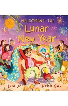 Welcoming the Lunar New Year: Festivals of the World - Lara Lee