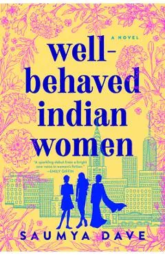 Well-Behaved Indian Women - Saumya Dave