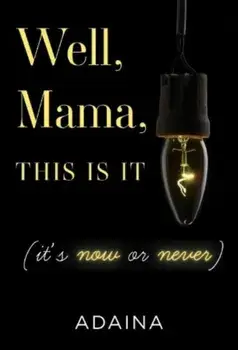 Well, Mama, This is It (it's now or never), Paperback/Adaina