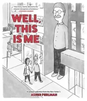 Well, This Is Me. A Cartoon Collection from the New Yorker's Asher Perlman, Paperback/Asher Perlman