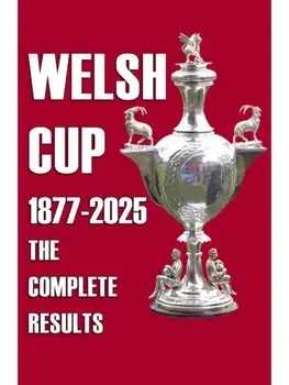 Welsh Cup 1877-2025 - The Complete Results, Paperback/Michael Robinson