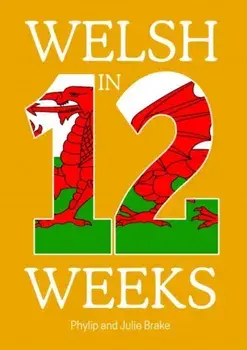 Welsh in 12 Weeks, Paperback/Julie Brake