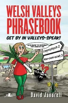 Welsh Valleys Phrasebook - Get by in Valleys-Speak!, Paperback/David Jandrell