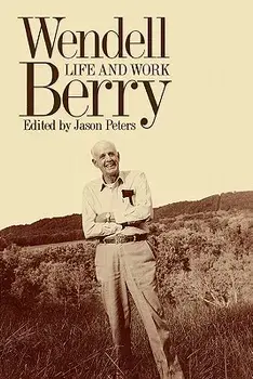 Wendell Berry: Life and Work, Paperback/Jason Peters