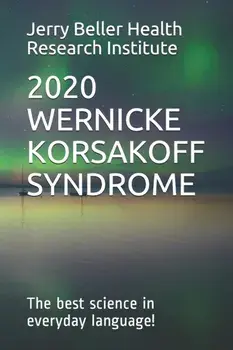 Wernicke-Korsakoff Syndrome: The Best Science in Everyday Language!, Paperback/Beller Health