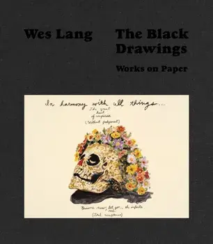 Wes Lang; The Black Drawings. Works on Paper, Hardback/***