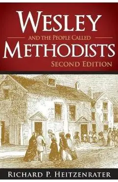 Wesley and the People Called Methodists - Richard P. Heitzenrater