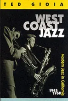 West Coast Jazz. Modern Jazz in California, 1945-1960, Paperback/Ted Gioia