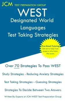 WEST Designated World Languages - Test Taking Strategies: WEST-E 100 Exam - Free Online Tutoring - New 2020 Edition - The latest strategies to pass yo, Paperback/Jcm-West-E Test Preparation Group