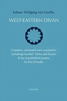 West-Eastern Divan - Complete, annotated new translation (bilingual edition), Paperback/Eric Ormsby