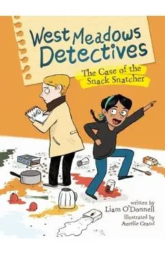 West Meadows Detectives: The Case of the Snack Snatcher - O'donnell