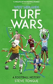 West Midlands Turf Wars. A Football History, Paperback/Steve Tognue