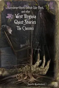 West Virginia Ghost Stories: The Classics, Paperback/Jannette Quackenbush