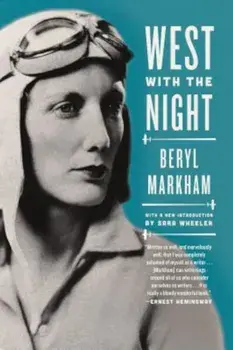 West with the Night: A Memoir, Paperback/Beryl Markham