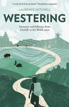 Westering. Footways and folkways from Norfolk to the Welsh coast, Paperback/Laurence Mitchell