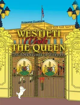 Westieti Visits the Queen. The Adventures of Westieti, Paperback/Suzanne Glandon