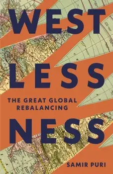 Westlessness. The Great Global Rebalancing, Hardback/Samir Puri