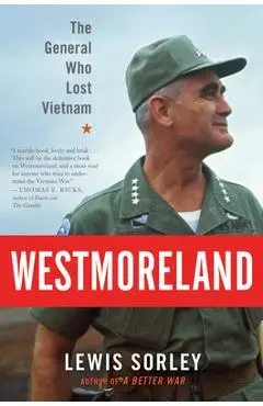 Westmoreland: The General Who Lost Vietnam - Lewis Sorley
