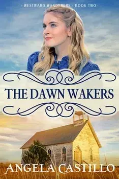 Westward Wanderers-Book 2: The Dawn Wakers, Paperback/Angela Castillo