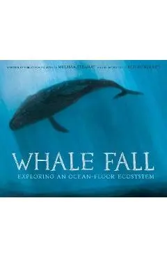 Whale Fall: Exploring an Ocean-Floor Ecosystem - Melissa Stewart