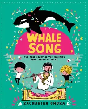 Whalesong: The True Story of the Musician Who Talked to Orca, Hardback/Zachariah Ohora