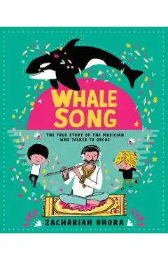 Whalesong: The True Story of the Musician Who Talked to Orcas - Zachariah Ohora