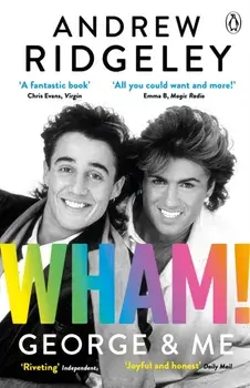 Wham! George & Me. The Sunday Times Bestseller, Paperback/Andrew Ridgeley