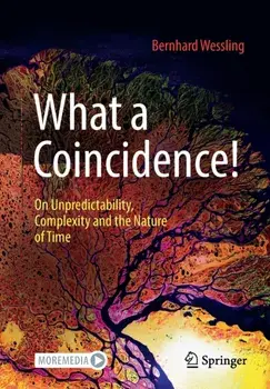 What a Coincidence!. On Unpredictability, Complexity and the Nature of Time, 1st ed. 2023, Paperback/Bernhard Wessling