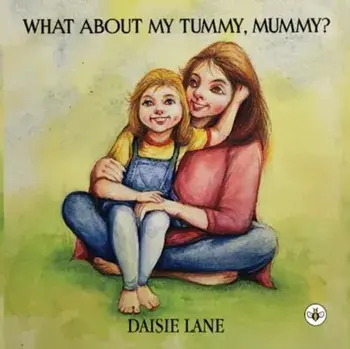 What About My Tummy, Mummy?, Paperback/Daisie Lane