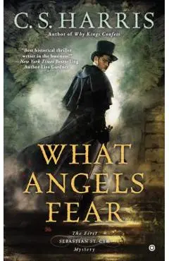 What Angels Fear: A Sebastian St. Cyr Mystery - C. S. Harris