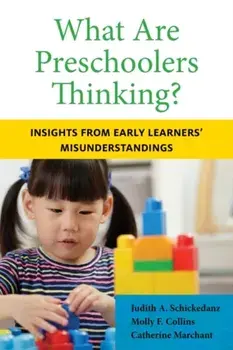 What Are Preschoolers Thinking?. Insights from Early Learners' Misunderstandings, Paperback/Molly F. Collins