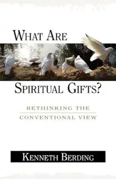 What Are Spiritual Gifts': Rethinking the Conventional View, Paperback/Kenneth Berding