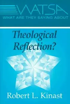 What Are They Saying about Theological Reflection?, Paperback/Robert L. Kinast
