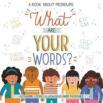 What Are Your Words?: A Book about Pronouns, Hardcover/Katherine Locke