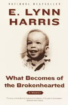 What Becomes of the Brokenhearted: A Memoir, Paperback/E. Lynn Harris