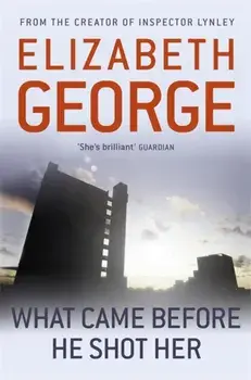 What Came Before He Shot Her, Paperback/Elizabeth George