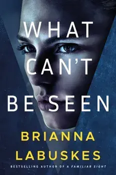 What Can't Be Seen, Paperback/Brianna Labuskes