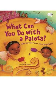 What Can You Do with a Paleta / �qu� Puedes Hacer Con Una Paleta? - Carmen Tafolla