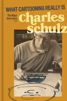 What Cartooning Really Is. The Major Interviews with Charles Schulz, Paperback/Laurie Colwin