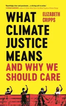What Climate Justice Means And Why We Should Care, Paperback/Elizabeth Cripps