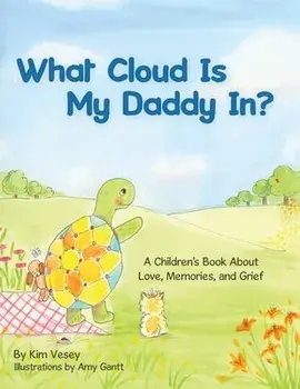 What Cloud Is My Daddy In?: A Children's Book About Love, Memories and Grief, Paperback/Amy Gantt
