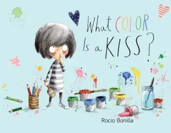 What Color Is a Kiss', Hardcover/Rocio Bonilla