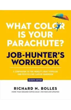 What Color Is Your Parachute? Job-Hunter's Workbook, Seventh Edition - Richard N. Bolles