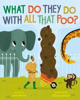 What Do They Do With All That Poo?, Paperback/Jane Kurtz